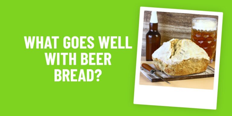 What Food Goes Well With Beer Bread? Here Are 5 Delicious Combos To Try!