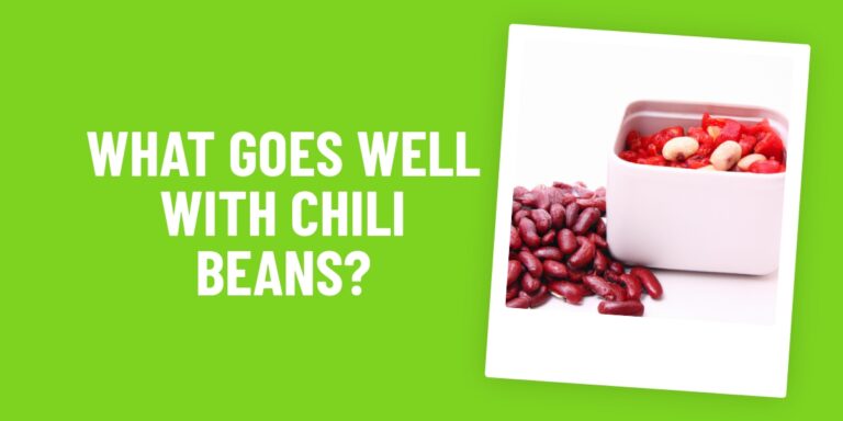 What Food Goes Well With Chili Beans? Our Top Picks Revealed!