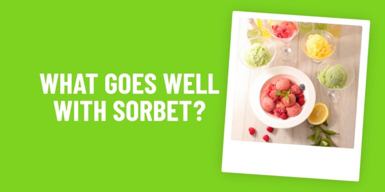 What Food Goes Well With Sorbet? Discover 5 Delicious Combinations!