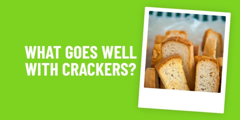 What Food Goes Well With Crackers? Get Ready To Take Your Snack Game To The Next Level!