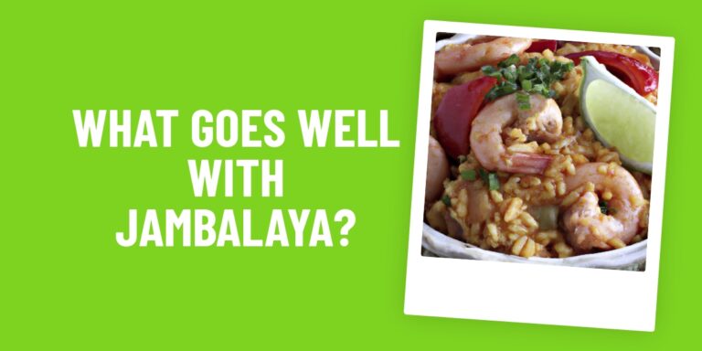 What Food Goes Well With Jambalaya? The Perfect Pairings For Your Next Meal