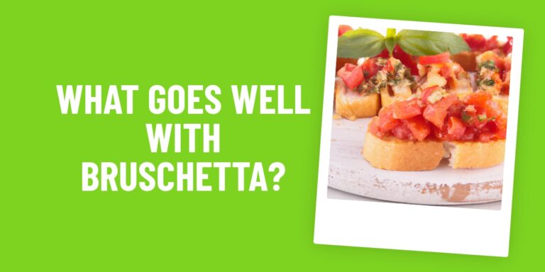 Bruschetta Topping Ideas: What Food Goes Well With This Delicious Italian Appetizer?