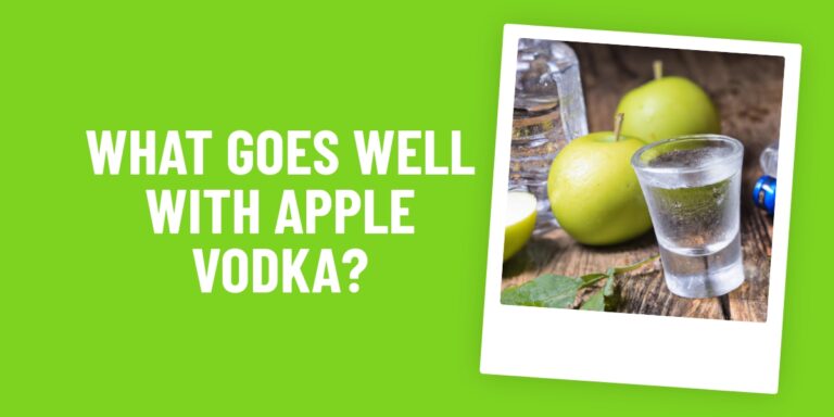 What Food Goes Well With Apple Vodka? 5 Delicious Ideas To Try!