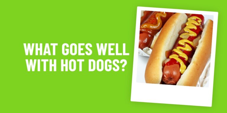 What Food Goes Well With Hot Dogs? Our Top 5 Picks!