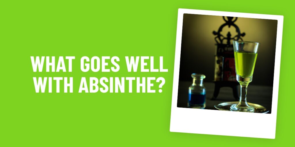 What Food Goes Well With Absinthe? 8 Delicious Pairings To Try Now!
