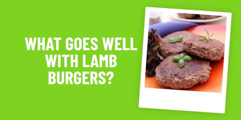 What Food Goes Well With Lamb Burgers? 8 Delicious Pairings You’ll Love!
