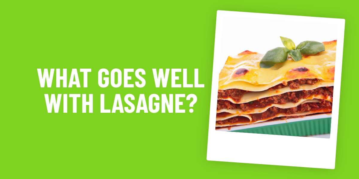 what goes well with lasagne