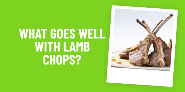What Food Goes Well With Lamb Chops? 12 Perfect Pairs To Try!