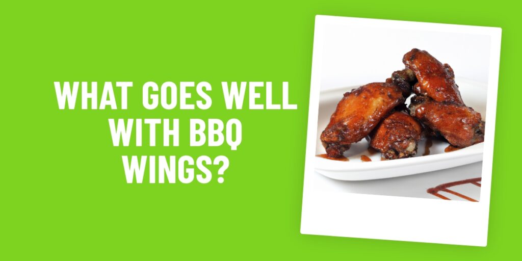 What Food Goes Well With BBQ Wings? Here Are 5 Delicious Combos To Try!