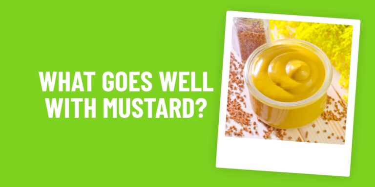The Ultimate Guide To What Food Goes Well With Mustard