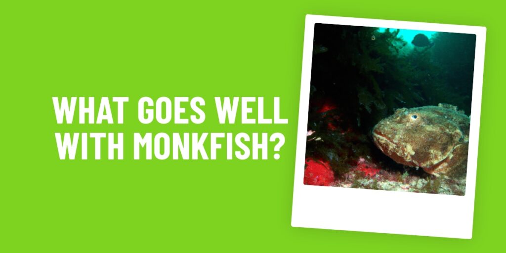 What Food Goes Well With Monkfish? 5 Delicious Pairings That Make The Perfect Meal