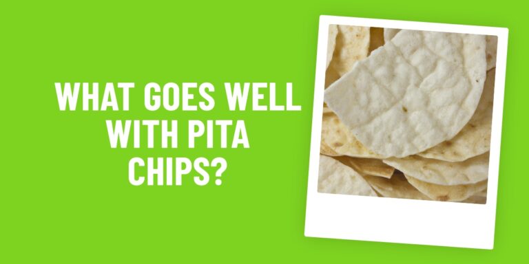 What Food Goes Well With Pita Chips? 10 Delicious Snack Combos You Need To Try